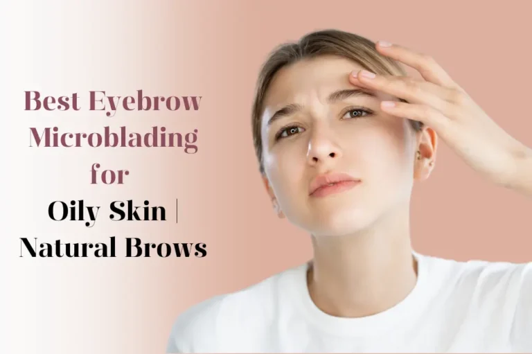 eyebrow-microblading-for-oily-skin-in-pune