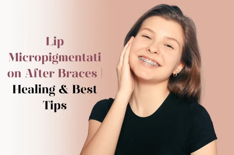 lip-micropigmentation-and-braces