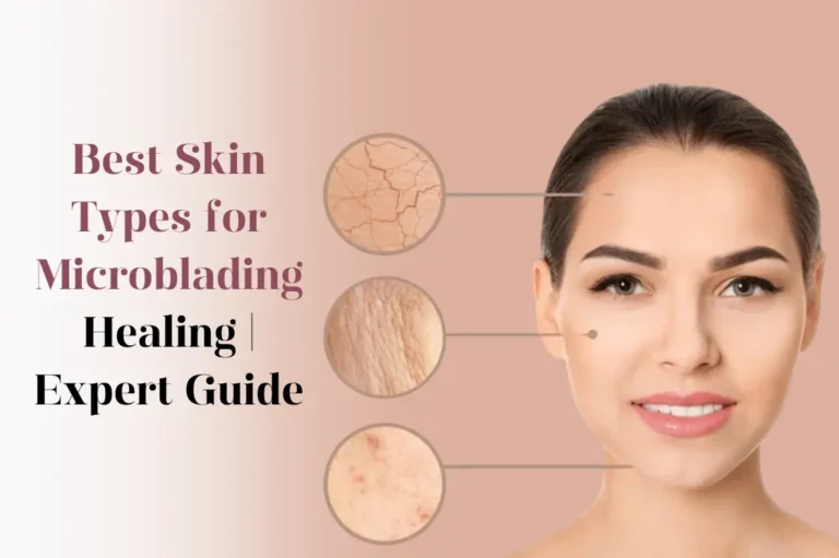 skin-types-for-microblading-healing