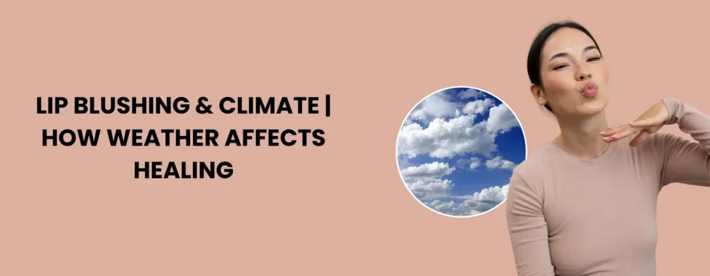 lip-blushing-and-climate