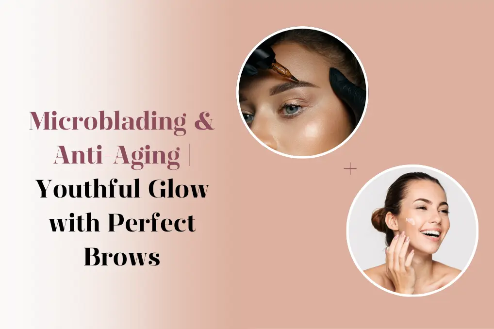 microblading-and-anti-aging solutions