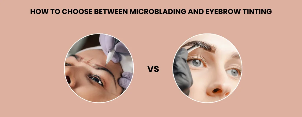 How to Choose Between Microblading and Eyebrow Tinting