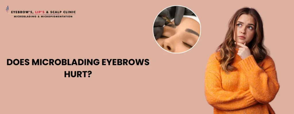Does Microblading Eyebrows Hurt