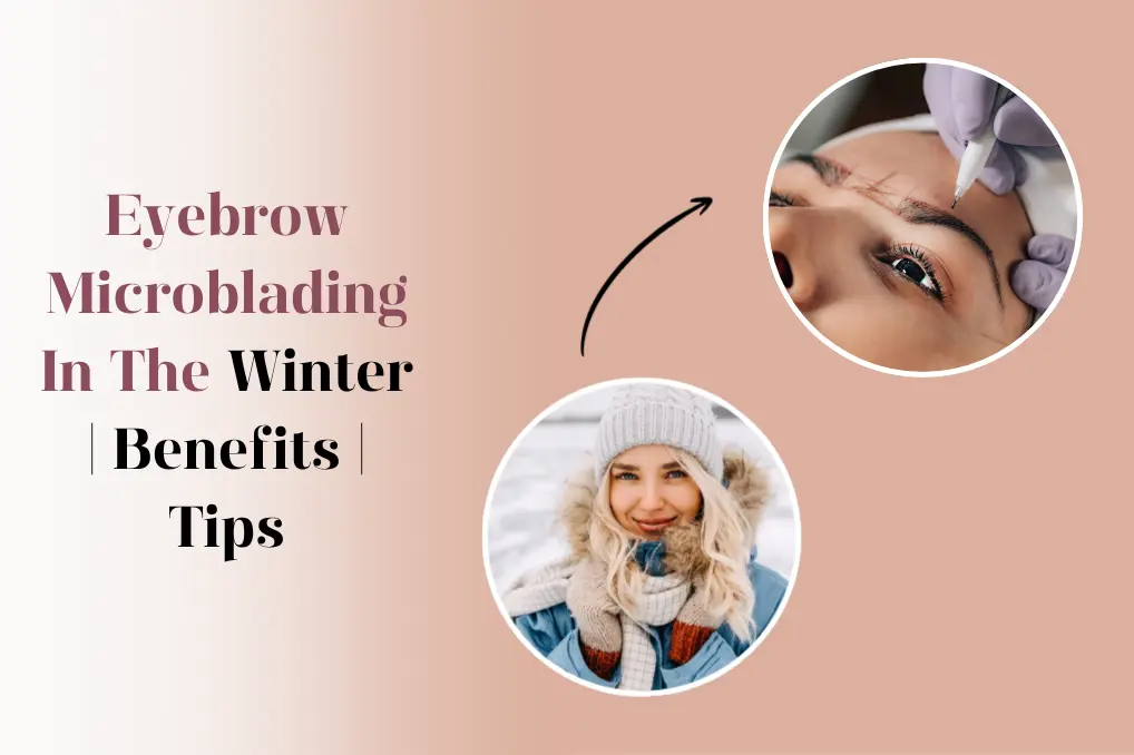 Eyebrow Microblading In The Winter
