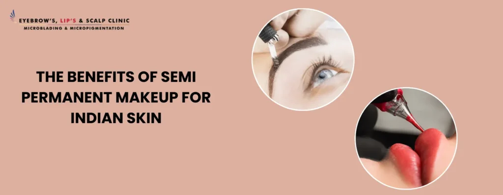Benefits of Semi Permanent makeup