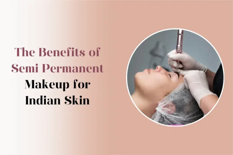Benefits of Semi Permanent for indian skin tone