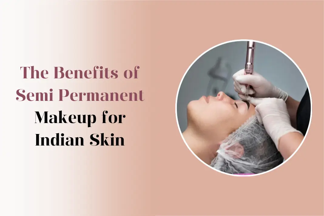Benefits of Semi Permanent for indian skin tone