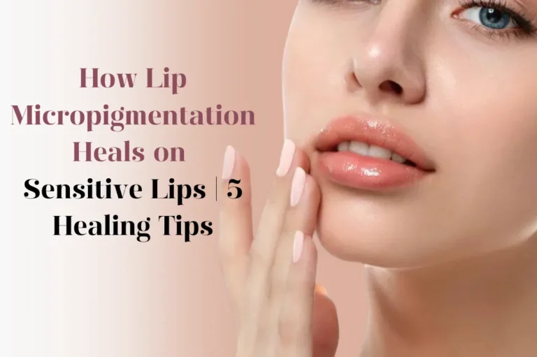 Lip Blushing on Sensitive Lips