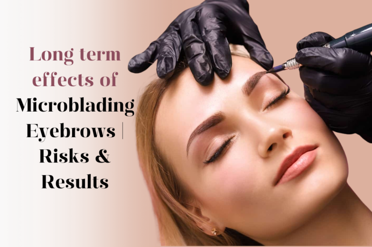 Microblading Eyebrows Long term effects