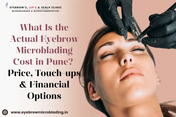 Eyebrow Microblading Cost in Pune