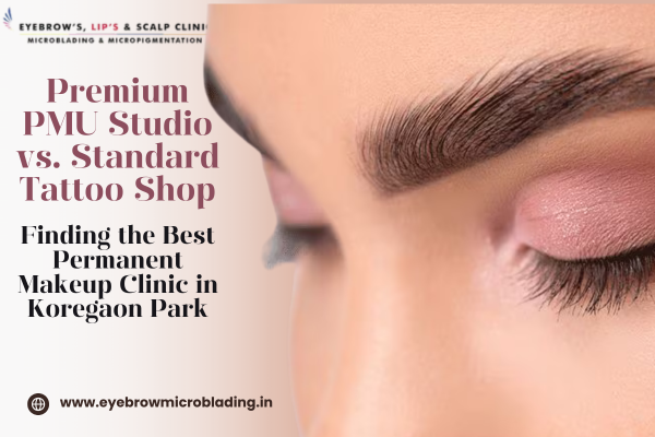 What Is the Actual Eyebrow Microblading Cost in Pune? Prices, Touch-ups, and Financial Options